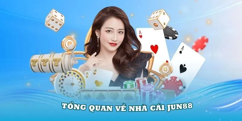 Sơ lược thông tin về nhà cái JUN88